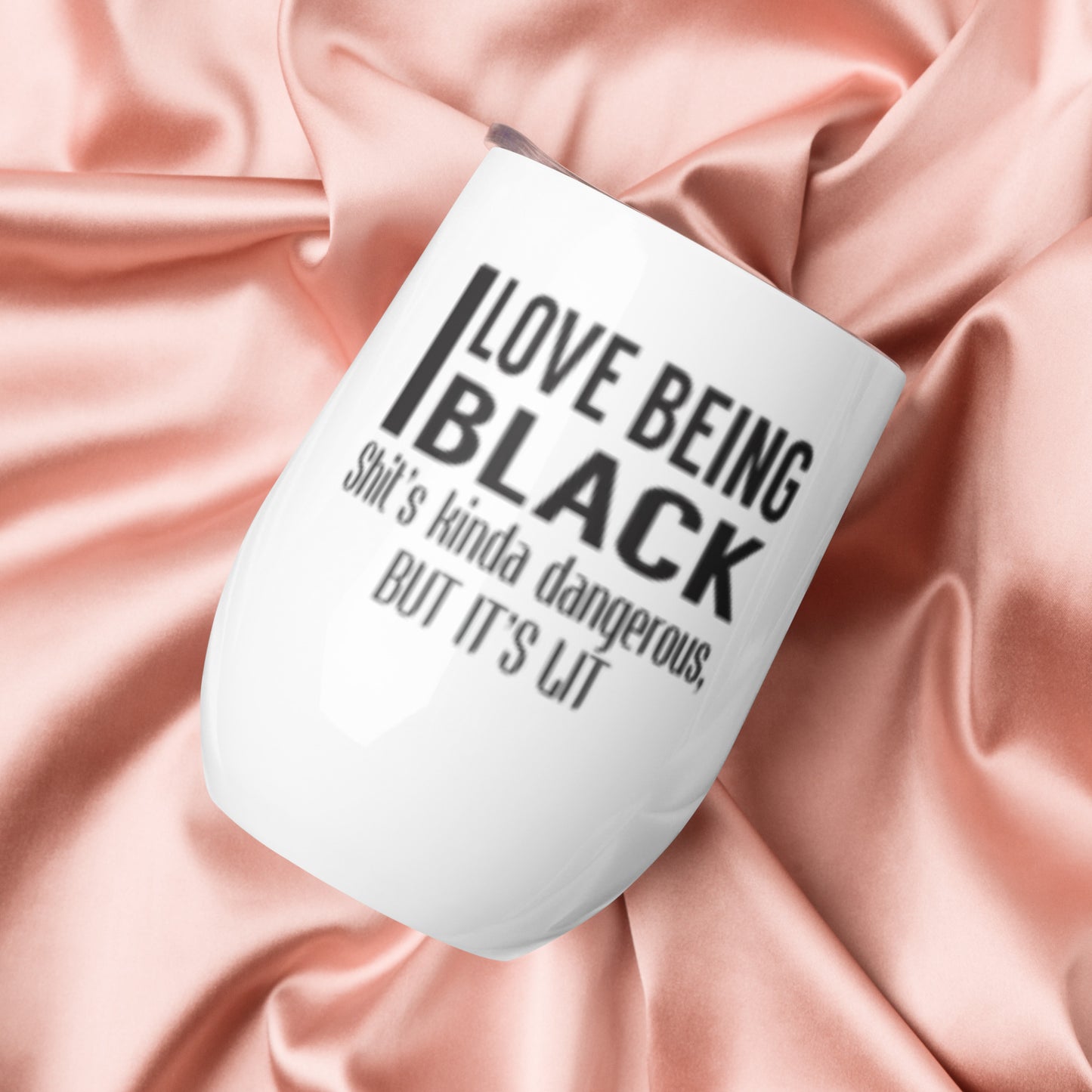 "Love being BLACK" Wine tumbler