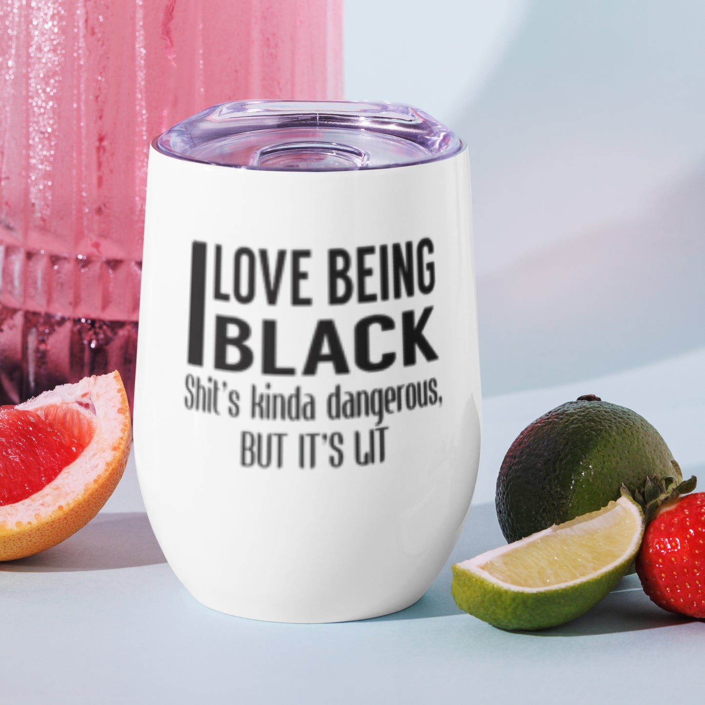 "Love being BLACK" Wine tumbler