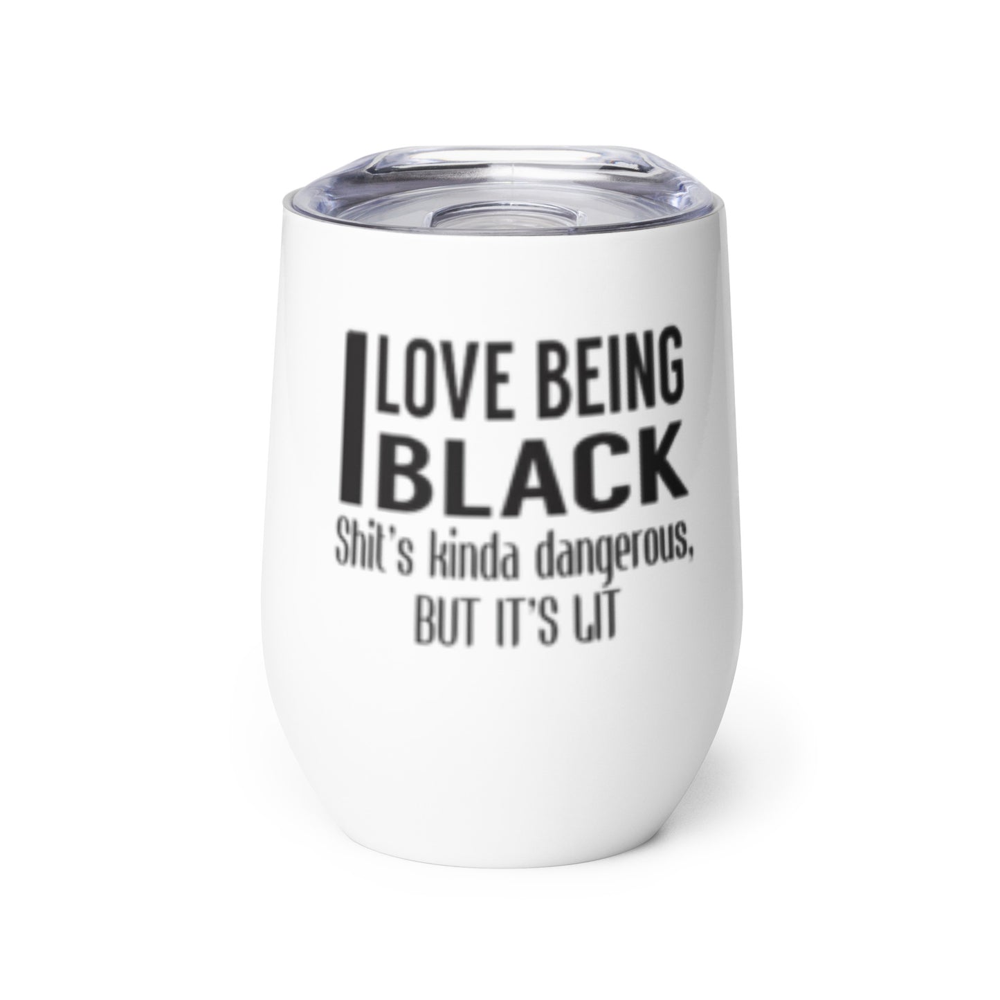 "Love being BLACK" Wine tumbler